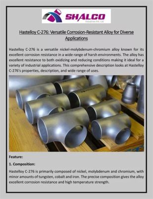 Hastelloy C-276:  Corrosion Resistance Superhero for Demanding Chemical Environments!